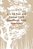 It's All Fun and Games Until Somebody Gets Murdered 055748054X Book Cover