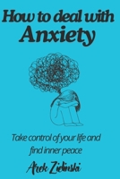 How to deal with anxiety: Managing your emotions B0GP9MNKWH Book Cover