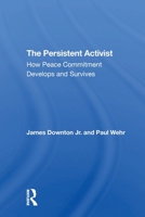 The Persistent Activist: How Peace Commitment Develops and Survives 0367310236 Book Cover