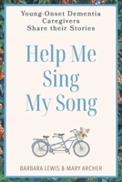 Help Me Sing My Song: Young-Onset Dementia Caregivers Share Their Stories B0GFD4J98Q Book Cover