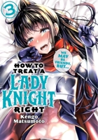 How to Treat a Lady Knight Right 3 B0H875ZQWF Book Cover