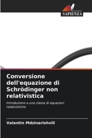 Conversione dell'equazione di Schrödinger non relativistica (Italian Edition) 6630158067 Book Cover