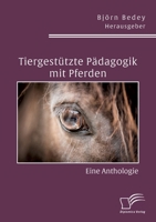 Tiergestützte Pädagogik mit Pferden. Eine Anthologie 3961468966 Book Cover