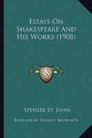Essays on Shakespeare and His Works B0BMM91TN3 Book Cover