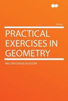 Practical exercises in geometry 1017239061 Book Cover