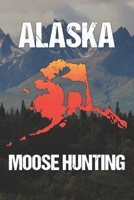 Alaska Moose Hunting: Moose Hunter Gifts Journal or Notebook 1692492446 Book Cover