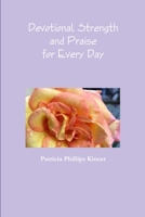 Devotional Strength and Praise for Every Day 1365335712 Book Cover