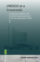 UNESCO at a Crossroads: Financial, political, and cultural consequences of the US withdrawal in 2026 3691734251 Book Cover