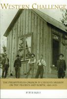 Western Challenge: The Presbyterian Church in Canada's Mission on the Prairies and North, 1885-1925 1896239730 Book Cover