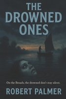 The Drowned Ones: Some knocks should never be answered B0FP5T9BVP Book Cover