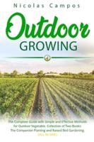 Outdoor Growing: The Complete Guide with Simple and Effective Methods for Outdoor Vegetable. Collection of Two Books: The Companion Planting and Raised Bed Gardening 1801094756 Book Cover