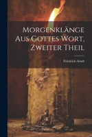 Morgenkl�nge Aus Gottes Wort, Zweiter Theil 102182769X Book Cover