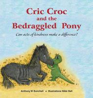 Cric Croc and the Bedraggled Pony (Cric Croc #2) 0995424306 Book Cover