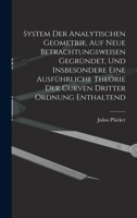 System Der Analytischen Geometrie, Auf Neue Betrachtungsweisen Gegründet, Und Insbesondere Eine Ausführliche Theorie Der Curven Dritter Ordnung Enthal 1017116423 Book Cover