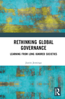 Rethinking Global Governance: Learning from Long Ignored Societies 1032446714 Book Cover