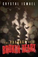 The Product of a Broken Heart 1532074131 Book Cover