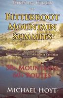 Hikes and Climbs to Bitterroot Mountain Summits 1931291780 Book Cover