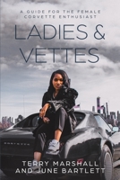 Ladies & Vettes: A Guide for the Female Corvette Enthusiast 1091658617 Book Cover