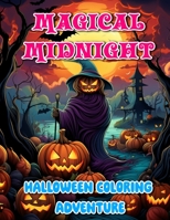 Magical Midnight Halloween Coloring Adventure: Kids Coloring Book ages 4-10 years B0CKPZ24TN Book Cover