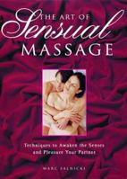 The Art Of Sensual Massage: Techniques to Awaken the Senses and Pleasure Your Partner 0806924454 Book Cover