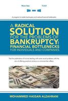 A Radical Solution for the Problems of Bankruptcy and Financial Bottlenecks for Individuals and Companies 1479716014 Book Cover