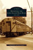 Revisiting the Long Island Rail Road, 1925-1975 (Images of Rail) 0738538299 Book Cover