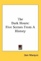 The Dark Hours: Five Scenes From A History 1013352718 Book Cover