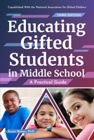 Educating Gifted Students in Middle School (3rd Ed.): A Practical Guide 1618219812 Book Cover