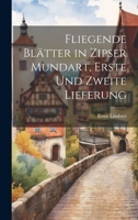 Fliegende Blätter in Zipser Mundart, Erste und zweite Lieferung 102267594X Book Cover