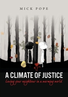 A Climate of Justice: Loving your neighbour in a warming world 0647533359 Book Cover