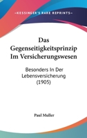 Das Gegenseitigkeitsprinzip Im Versicherungswesen: Besonders In Der Lebensversicherung (1905) 1149102233 Book Cover