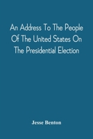 An Address To The People Of The United States On The Presidential Election 9354542034 Book Cover