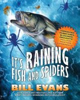 It's Raining Fish and Spiders: Tornadoes! Hurricanes! Blizzards! Droughts! Includes Weather Experiments! 0765321327 Book Cover