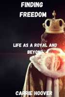 Finding Freedom: Life as a Royal and Beyond B0BW28MN47 Book Cover