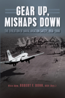 Gear Up, Mishaps Down: The Evolution of Naval Aviation Safety, 1950-2000 1682470059 Book Cover