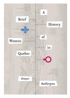 A Brief History of Women in Quebec 1554589509 Book Cover