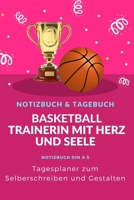 Basketball Trainerin Tagesplaner Notizbuch: Tagebuch Tagesplaner Geschenk zum Selberschreiben und Gestalten - 2020 Din A5 1Tag 1 Seite - 120 ... Weihnachten und Geburtstag (German Edition) 1672307473 Book Cover