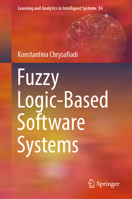 Fuzzy Logic-Based Software Systems 3031444566 Book Cover