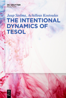 The Intentional Dynamics of TESOL 1501520881 Book Cover