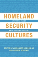 Homeland Security Cultures: Enhancing Values While Fostering Resilience 1786605910 Book Cover