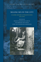 Selling Sex in the City: A Global History of Prostitution, 1600s-2000s, 9004346244 Book Cover