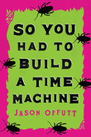 So You Had To Build A Time Machine 0744300169 Book Cover