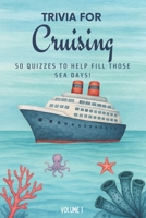 Trivia for Cruising: 50 Quizzes to Fill Those Sea Days!: 750 quiz questions about 50 cruising ports | Perfect mix of trivia for couples, friends, and ... pages (The Travel and Holiday Trivia Series) 1764099664 Book Cover