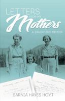 Letters from My Mothers: A Daughter's Memoir 0692114750 Book Cover