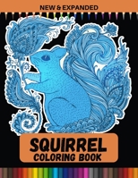 Squirrel Coloring Book (New & Expanded): A Unique Collection Of Coloring Pages for Boys and Girls B08NXM3Q17 Book Cover