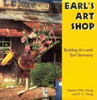 Earl's Art Shop: Building Art With Earl Simmons 0878058044 Book Cover