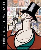 Covering the New Yorker: Cutting-Edge Covers from a Literary Institution 0789206579 Book Cover