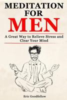 Meditation for Men: A Great Way to Relieve Stress and Clear Your Mind 1718819447 Book Cover