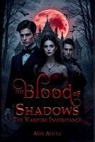 Blood Of Shadows: The Vampire Inheritance B0G5VCQTCQ Book Cover