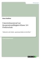 Unterrichtsentwurf zur Kooperationsfähigkeit Klasse 3/4 Förderschule: Einbruch in die Schule - gemeinsam finden wir die Täter 3668809585 Book Cover